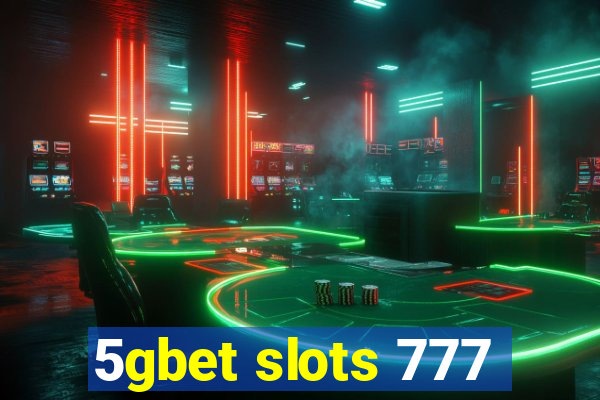 5gbet slots 777